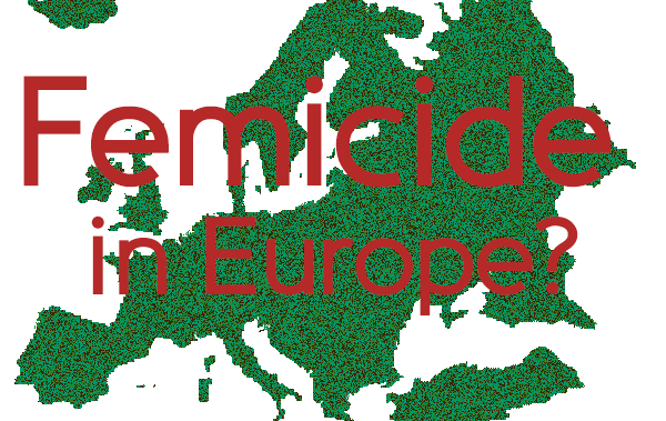 Femicide & Femicide in Europe